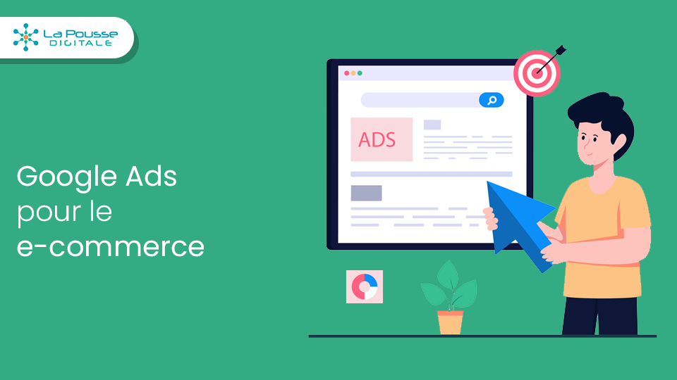 Google Ads pour le e-commerce : augmentez vos ventes et votre visibilité