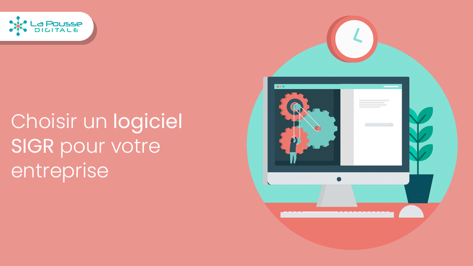 Comment choisir un logiciel SIGR adapté à votre entreprise ?