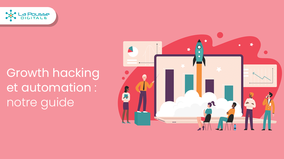 Growth Hacking et Automation : guide des meilleures pratiques