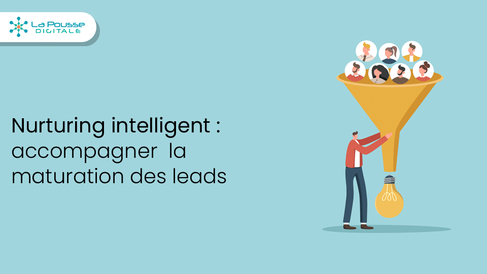Nurturing intelligent : accompagner la maturation des leads sans pression commerciale